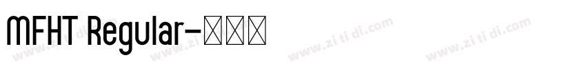 MFHT Regular字体转换 MFHT Regular字体转换